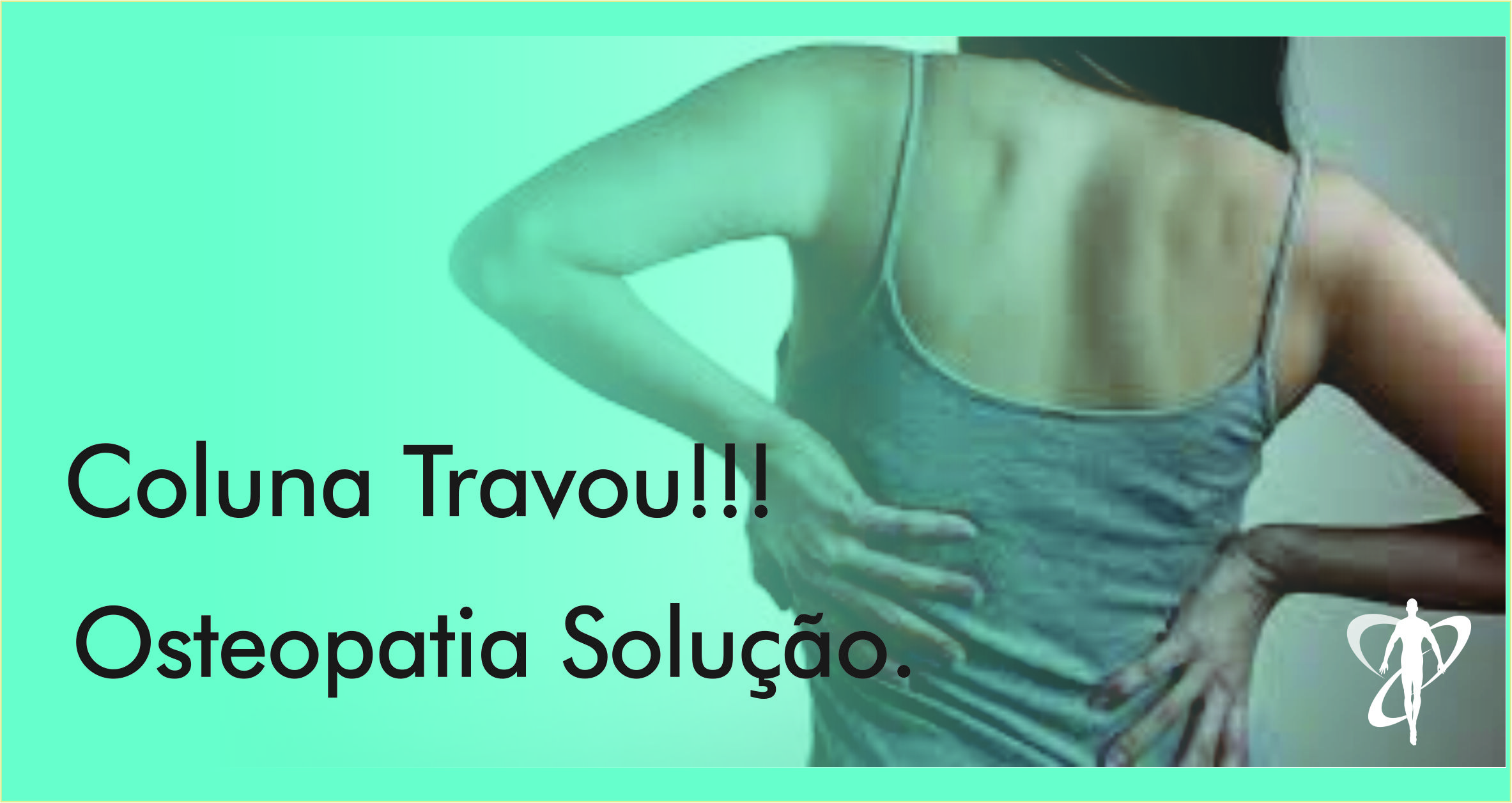 Minha coluna travou! Osteopatia pode ser a solução.